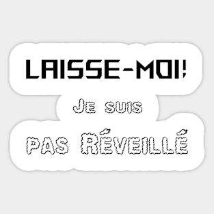 Laisse moi je suis pas réveillé Sticker